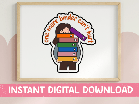 One More Binder Can t Hurt Sticker Graphics for T-Shirt Designs